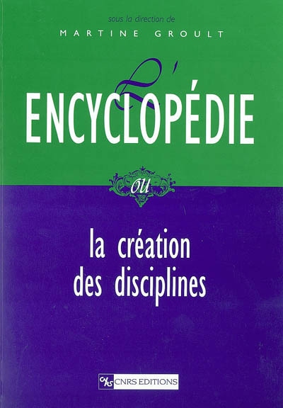 L’encyclopédie ou la création des disciplines
