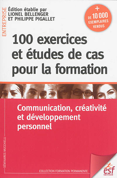 100 exercices et études de cas pour la formation : Communication, créativité, et développement personnel Ed. 6
