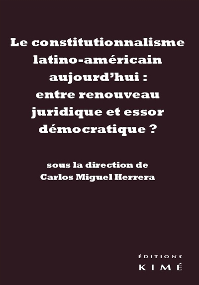 Le constitutionnalisme latino-américain aujourd’hui : entre renouveau juridique et essor démocratique ?