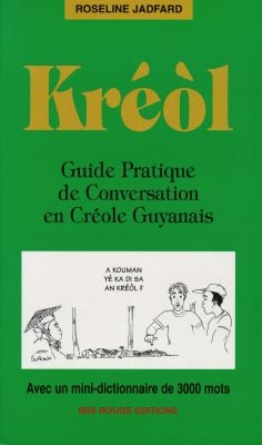 Kréòl : Guide Pratique de Conversation en Créole Guyanais