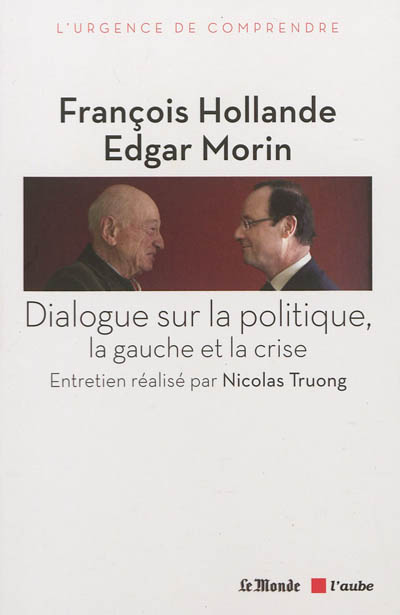 Dialogue sur la politique, la gauche et la crise : Entretien réalisé par Nicolas Truong