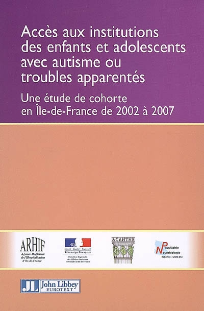 Accès aux institutions des enfants et adolescents avec autisme ou troubles apparentés : Une étude de cohorte en Ile-de-France de 2002 à 2007 Ed. 1