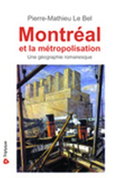 Montréal et la métropolisation : Une géographie romanesque