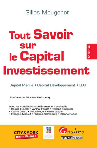 Tout savoir sur le Capital Investissement : Capital Risque - Capital Développement - LBO Ed. 5