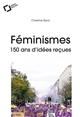Féminismes : 150 ans d’idées reçues