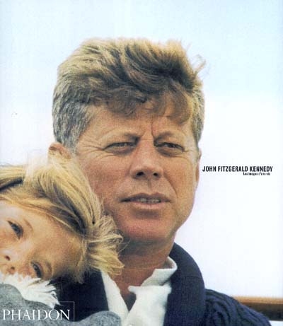 John Fitzgerald Kennedy : les images d'une vie