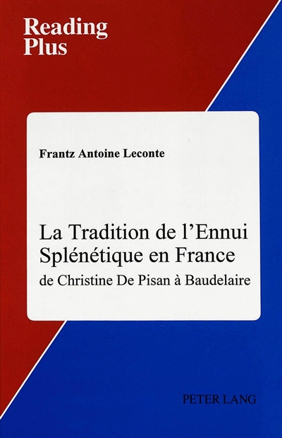 La tradition de l'ennui splénétique en France de Christine de Pisan à Baudelaire