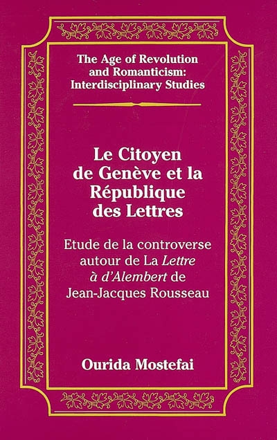 Le citoyen de Genève et la république des lettres : étude sur la controverse autour de la Lettre à d'Alembert de Jean-Jacques Rousseau