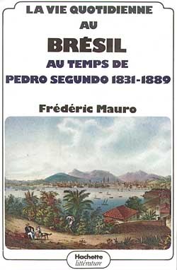 La vie quotidienne au temps de Pedro Segundo : 1831-1889