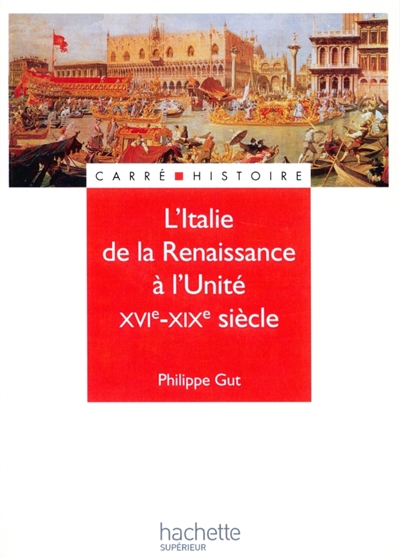 L'Italie de la Renaissance à l'Unité : XVIe-XIXe siècle
