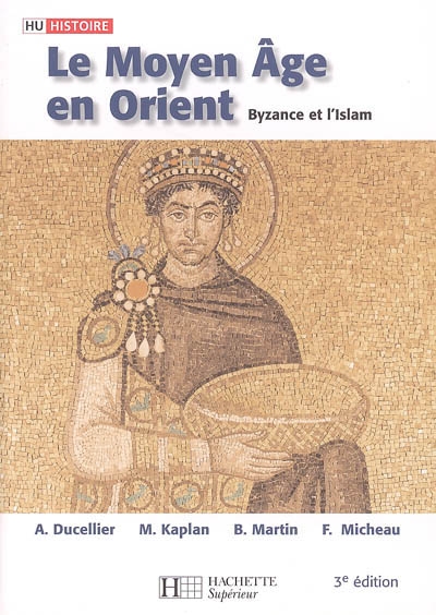 Le Moyen Age en Orient, Byzance et l'Islam : des Barbares aux Ottomans