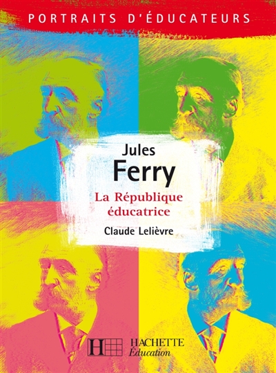 Jules Ferry : la République éducatrice