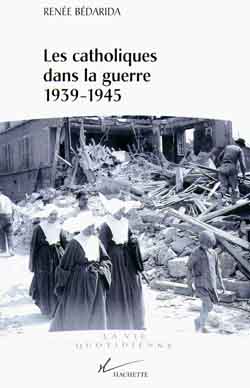Les catholiques dans la guerre : 1939-1945