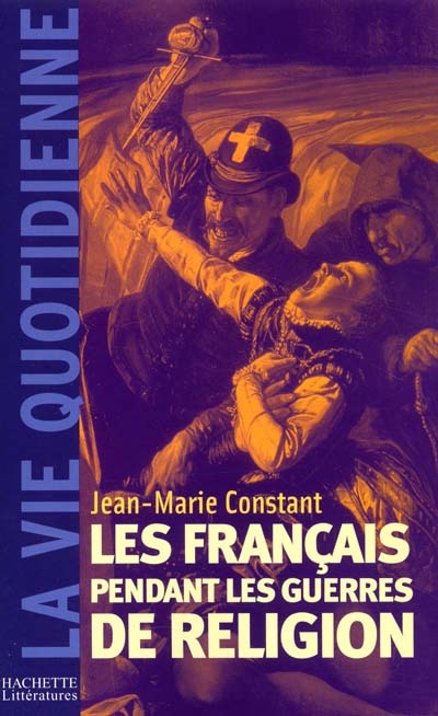 Les Français pendant les guerres de Religion