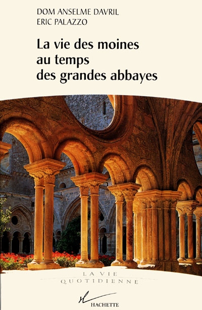 La vie des moines au temps des grandes abbayes, Xe-XIIIe siècle