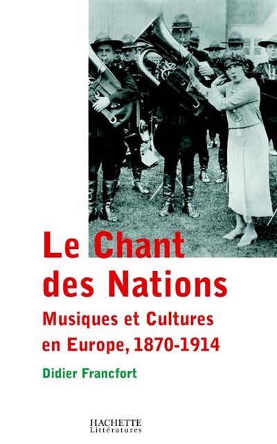Le chant des nations : musiques et cultures en Europe : 1870-1914