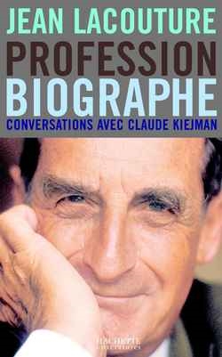 Jean Lacouture : profession biographe : conversations avec Claude Kiejman