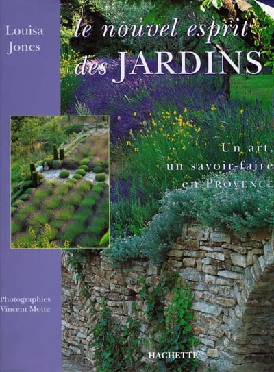 Le nouvel esprit des jardins : un art : un savoir-faire en Provence