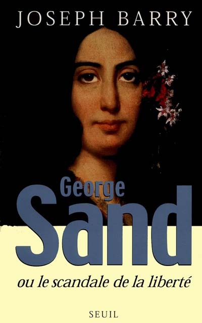 George Sand ou le Scandale de la liberté