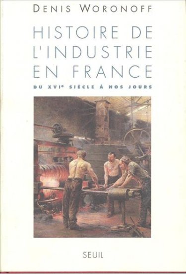 Histoire de l'industrie en France : du XVIe siècle à nos jours