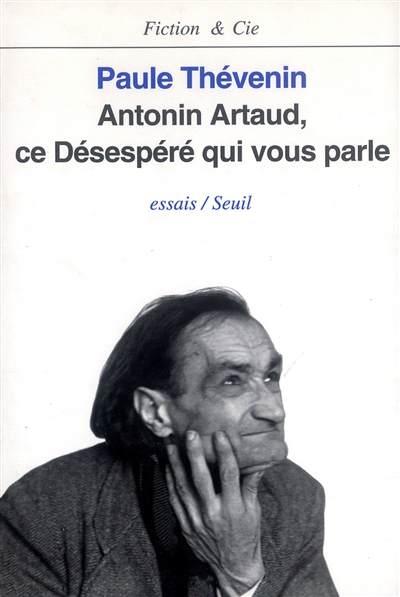 Antonin Artaud, ce désespéré qui vous parle : essais