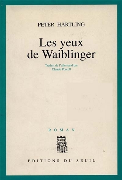 Les yeux de Waiblinger : roman