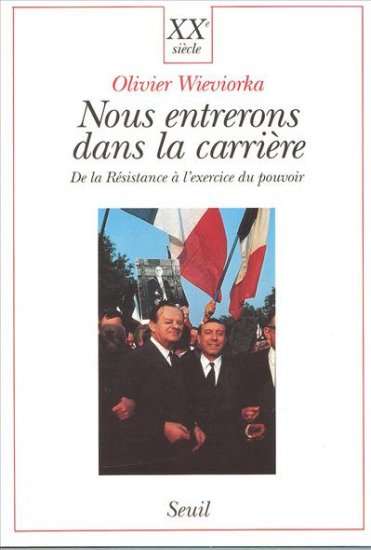 Nous entrerons dans la carrière : de la résistance à l'exercice du pouvoir : Claude Bourdet, Jacques Chaban-Delmas, Michel Debré...