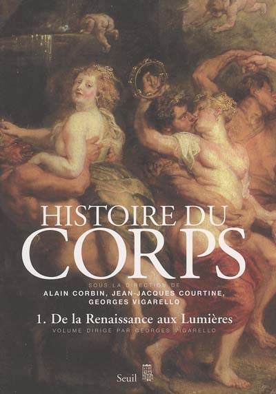 Histoire du corps 1 , De la Renaissance aux Lumières