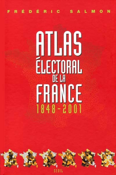 Atlas électoral de la France : 1848-2001