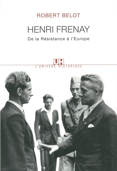 Henri Frenay, de la Résistance à l'Europe