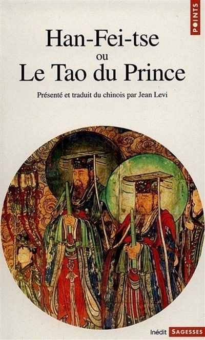 Han-Fei-Tse ou Le tao du prince : la stratégie de la domination absolue