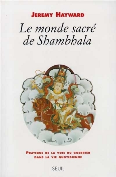 Le monde sacré de Shambala : pratique de la voie du guerrier dans la vie quotidienne