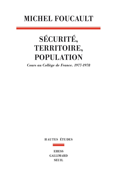Sécurité, territoire, population : cours au Collège de France, 1977-1978