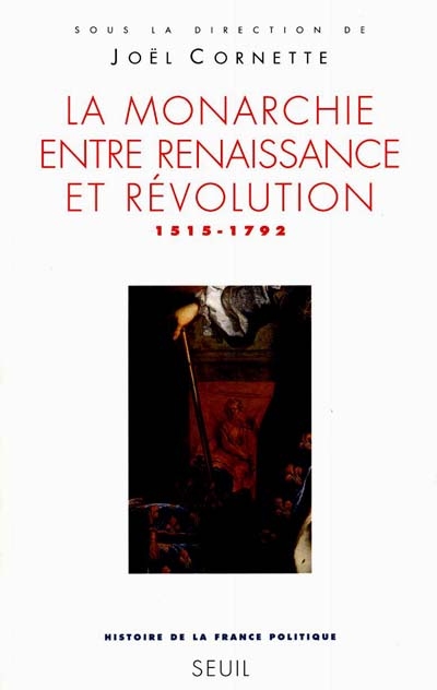 Histoire de la France politique 2 , La monarchie entre Renaissance et Révolution : 1515-1792