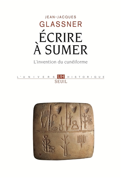 Écrire à Sumer : l'invention du cunéiforme
