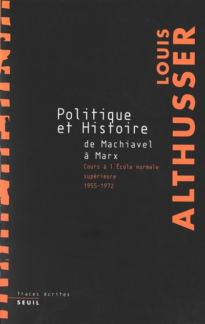 Politique et histoire, de Machiavel à Marx : cours à l'École normale supérieure de 1955 à 1972