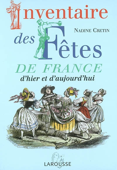 Inventaire des fêtes de France : d'hier et d'aujourd'hui