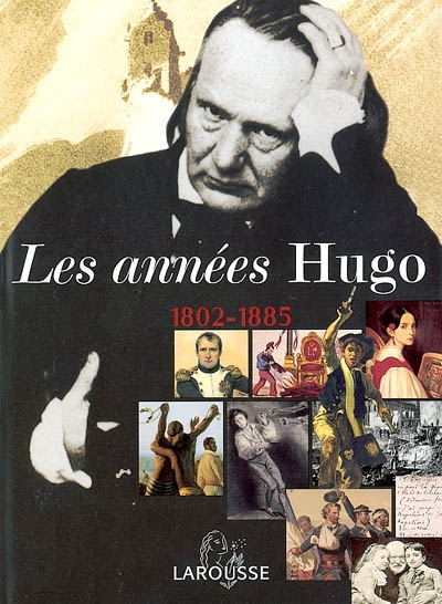 Les années Hugo : [1802-1885]