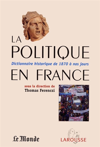 La politique en France : dictionnaire historique de 1870 à nos jours