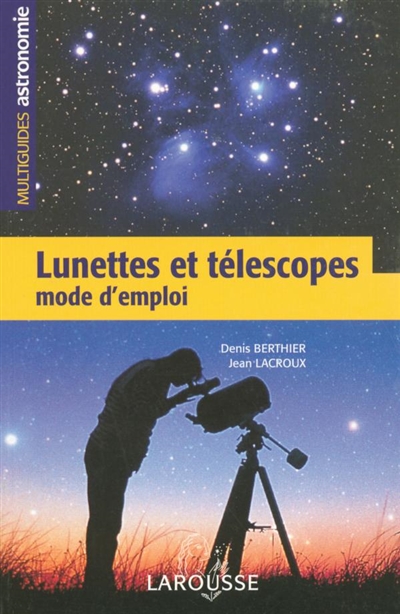 Lunettes et télescopes : mode d'emploi