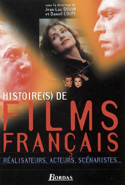 Histoire(s) de films français : [réalisateurs, acteurs, scénaristes...]