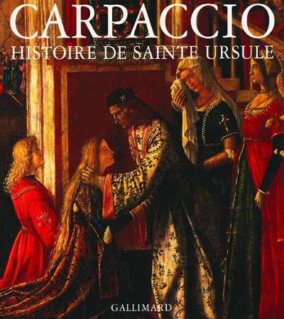 Carpaccio : Histoire de Sainte Ursule