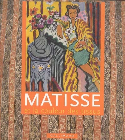 Matisse et la couleur des tissus : exposition, Le Cateau-Cambrésis, Musée Matisse, 23 octobre 2004-25 janvier 2005