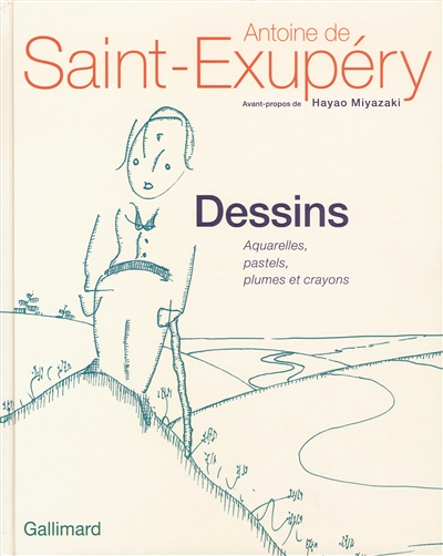 Antoine de Saint Exupéry : dessins : aquarelles, pastels, plumes et crayons