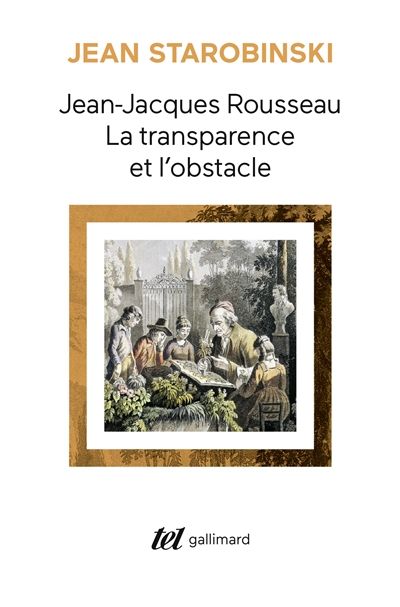 Jean-Jacques Rousseau, la transparence et l'obstacle ; (suivi de) Sept essais sur Rousseau