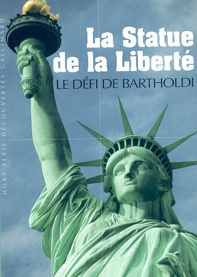 La "Statue de la Liberté" : le défi de Bartholdi
