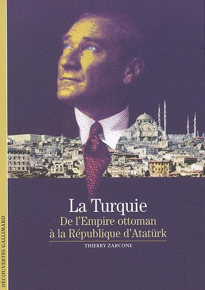 La Turquie : de l'Empire ottoman à la république d'Atatürk