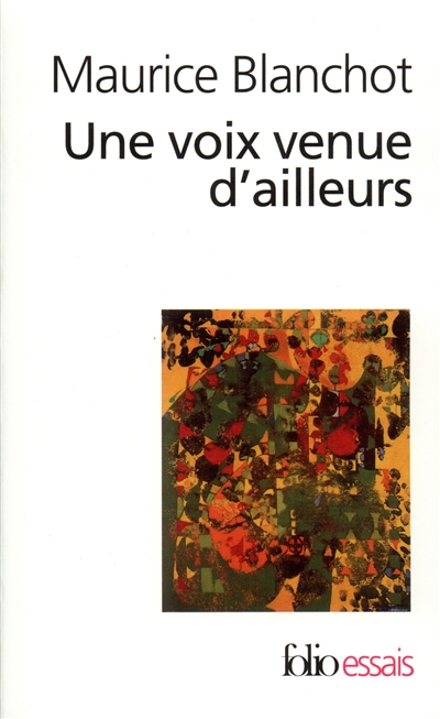 Une voix venue d'ailleurs ; Anacrouse, sur les poèmes de René-Louis des Forêts ; suivi de La bête de Lascaux ; suivi de Le dernier à parler ; suivi de Michel Foucault tel que je l'imagine
