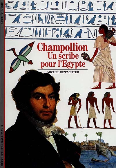 Champollion : un scribe pour l'Égypte