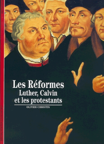 Les Réformes : Luther, Calvin et les protestants